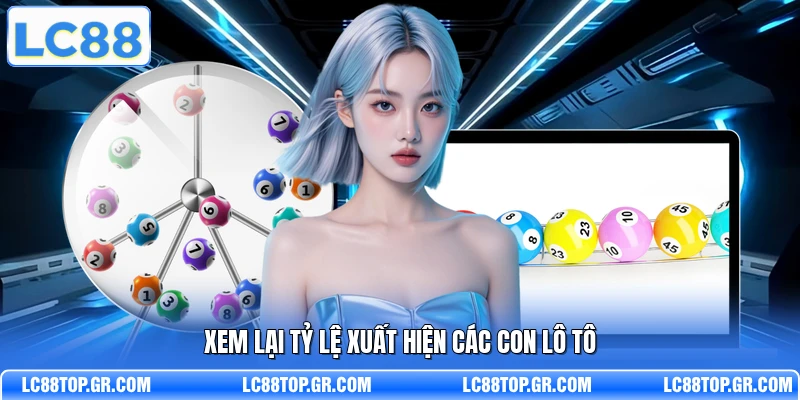 Xem lại tỷ lệ xuất hiện các con lô tô